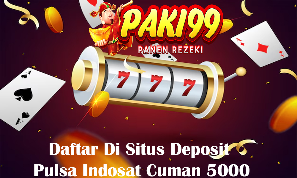 Daftar Di Situs Deposit Pulsa Indosat Cuman 5000